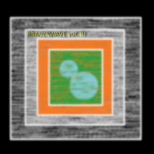 Brain Wave Vol. III