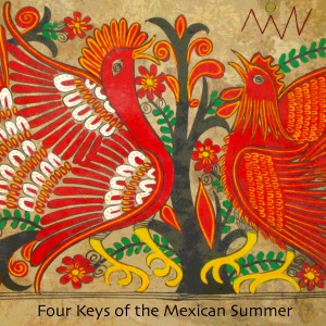 Four Keys of the Mexican Summer
